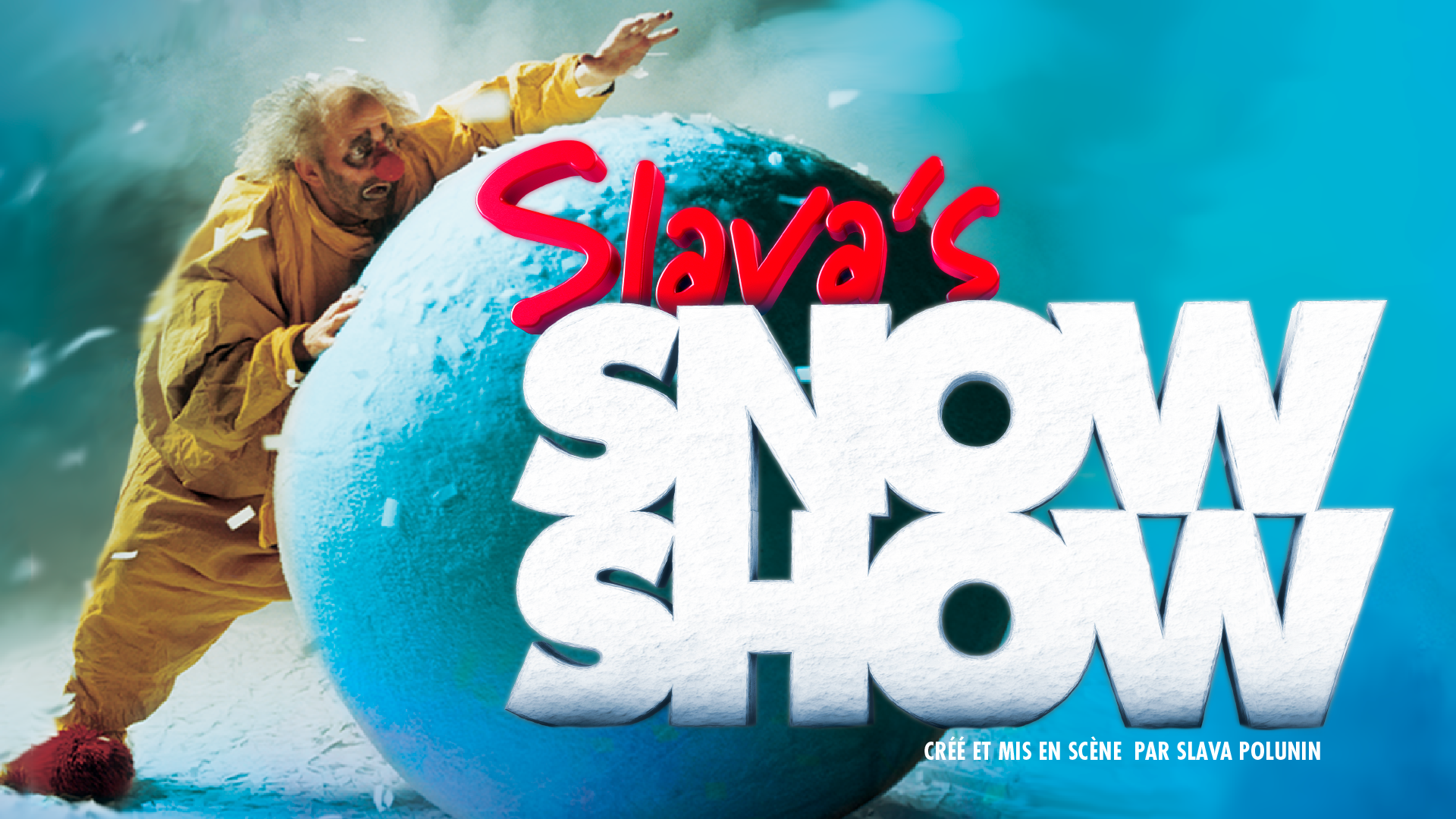 Slava's snowshow Montréal Québec Théâtre Saint-Denis et Salle Albert-Rousseau